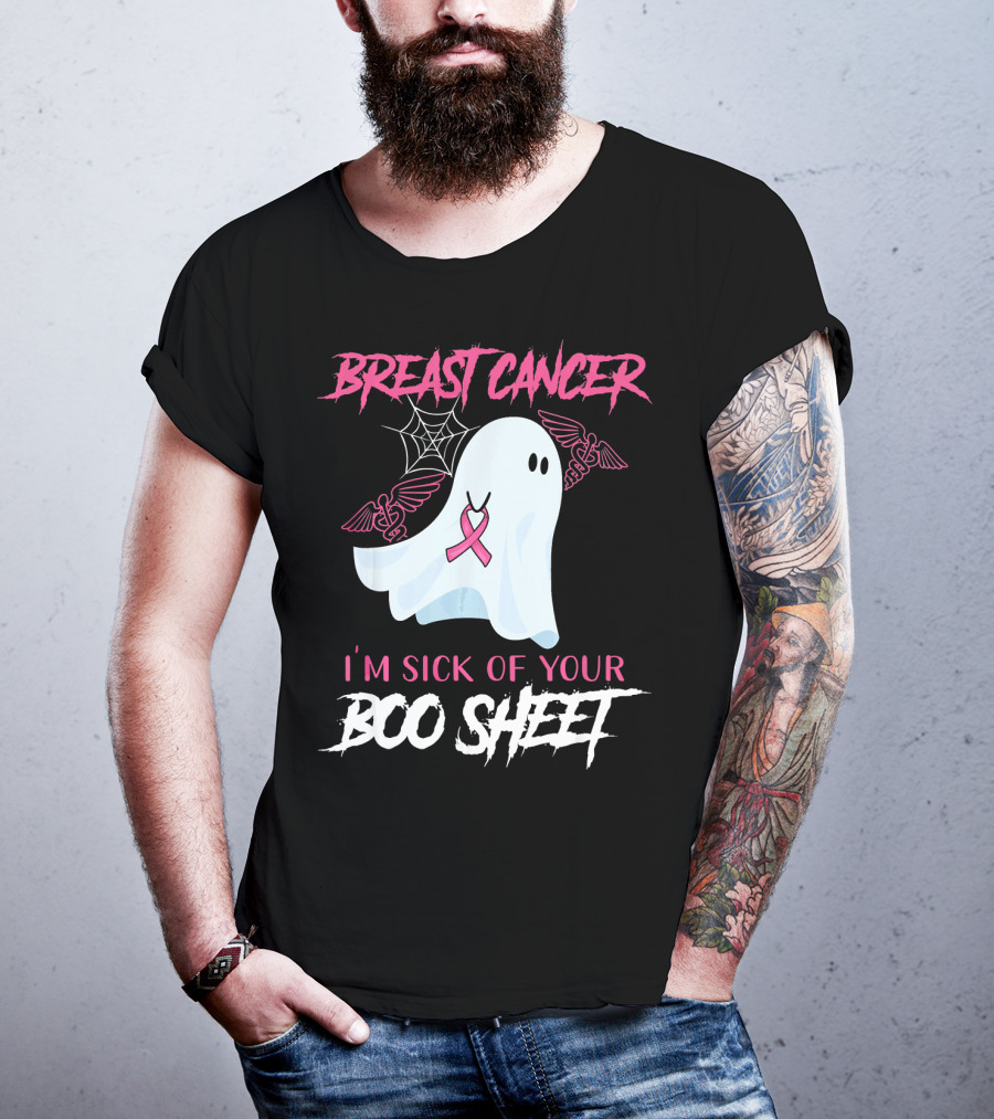 Breast Cancer Awareness I'm Sick Of Your Boo Sheet T-Shirt