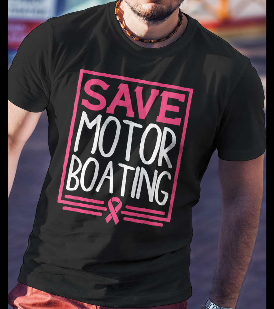 Save Motor Boating Breast Cancer Awareness T-Shirt