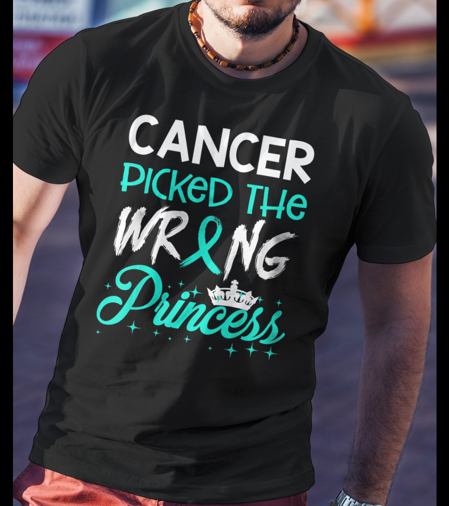 Cancer Picked The Wrong Princess Teal T-Shirt