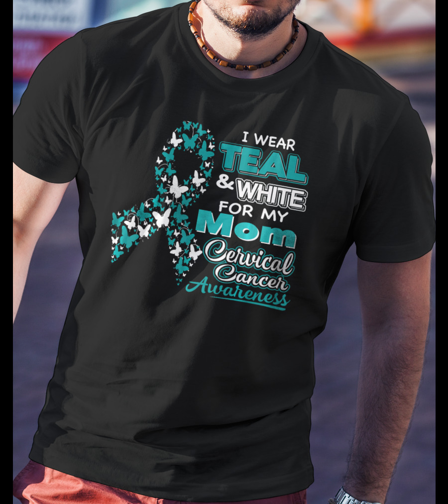 I Wear Teal And White For My Mom Cervical Cancer Awareness T-Shirt