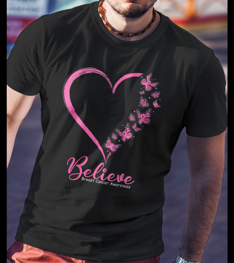 Believe Heart And Pink Butterflies Breast Cancer Awareness T-Shirt