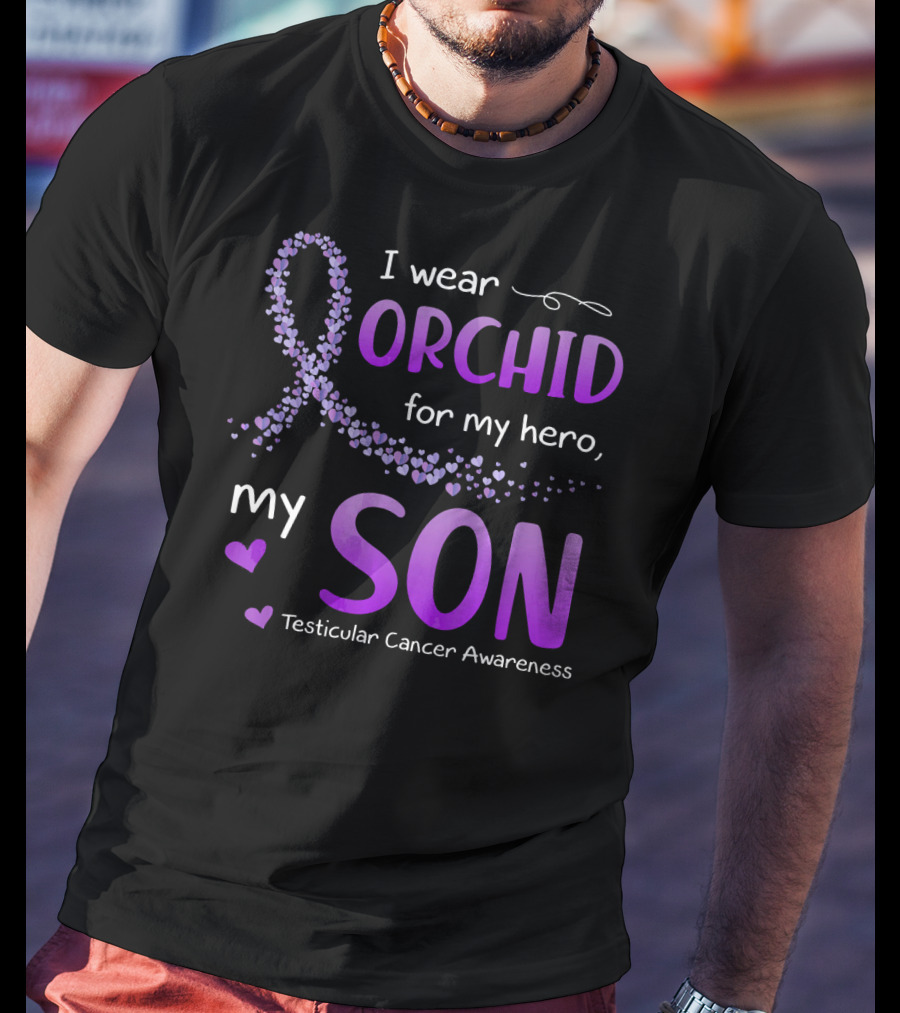 I Wear Orchid For My Hero My Son Testicular Cancer Awareness T-Shirt