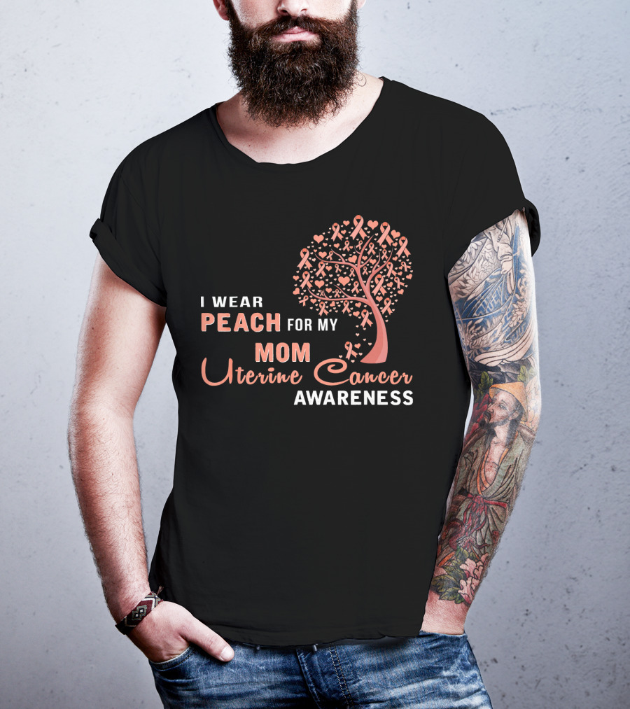 I WEAR PEACH FOR MY MOM Uterine Cancer Awareness T-Shirt