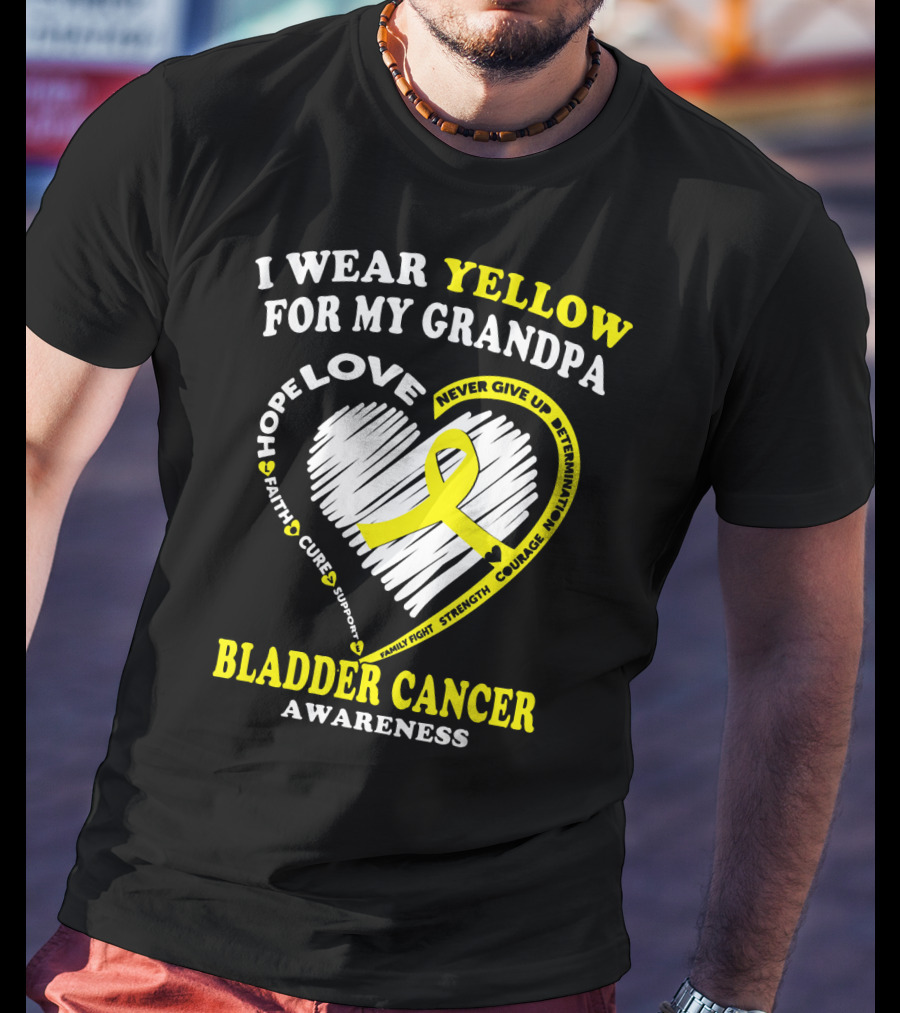 I Wear Yellow For My Grandpa Bladder Cancer Awareness Hope Love Courage T-Shirt