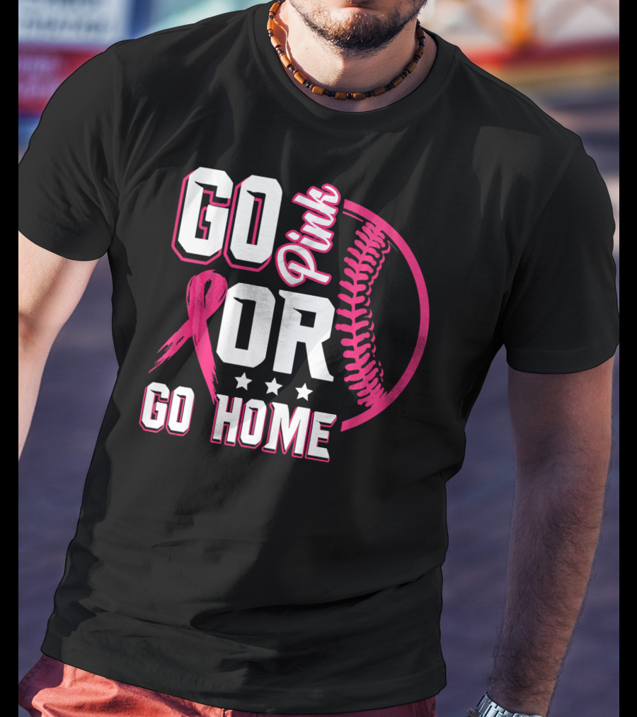 Go Pink Or Go Home Pink Ribbon Baseball Breast Cancer Awareness T-Shirt