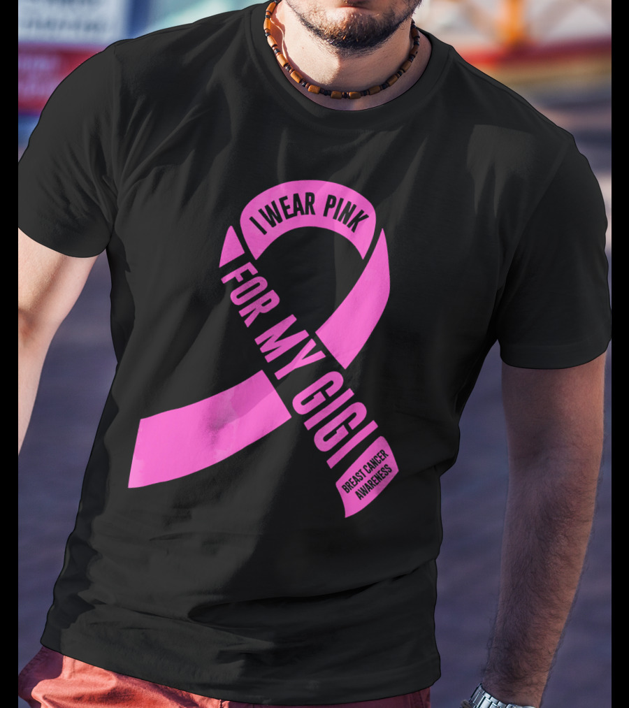 I Wear Pink For My Gigi Breast Cancer Awareness T-Shirt