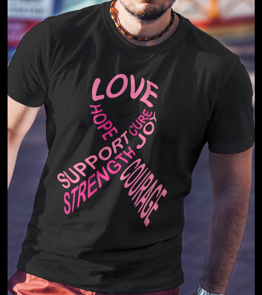Breast Cancer Awareness Love Hope Cure Joy Support Strength Courage T-Shirt
