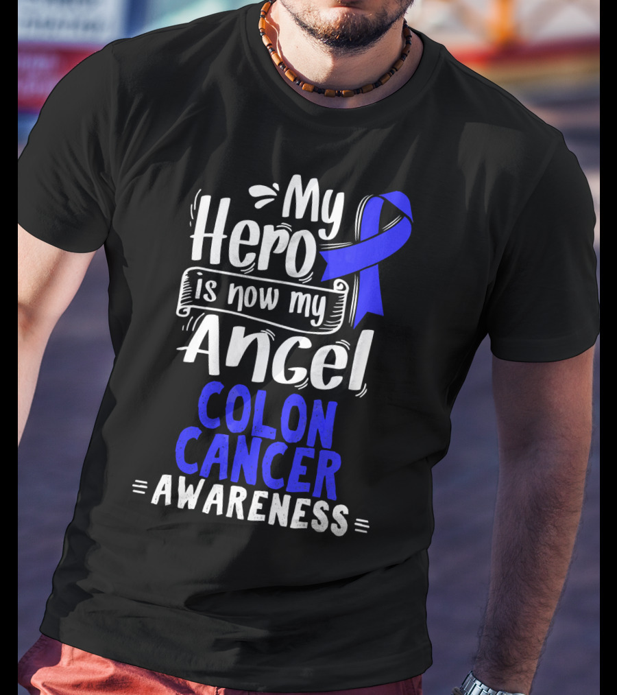 My Hero Is Now My Angel Colon Cancer Awareness T-Shirt