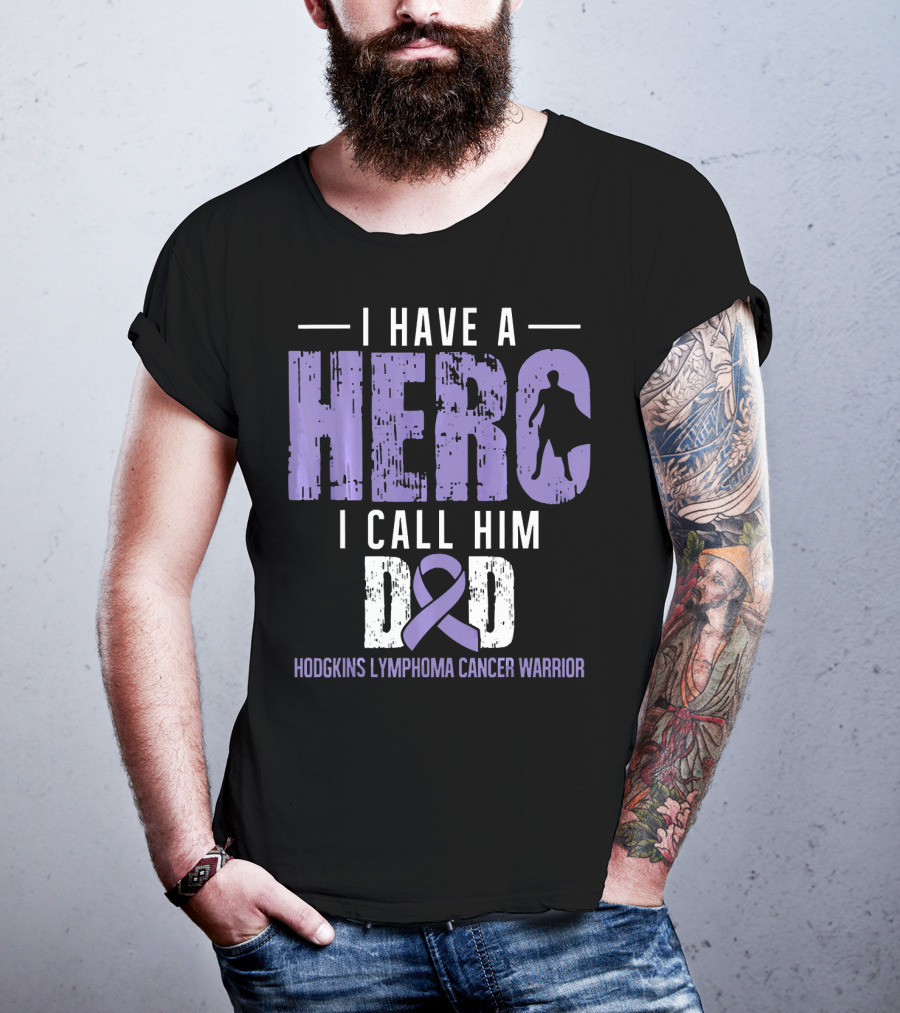 I Have A Hero I Call Him Dad Hodgkins Lymphoma Cancer Warrior T-Shirt