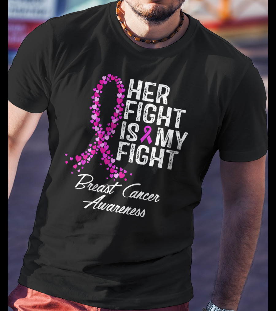 Her Fight Is My Fight Breast Cancer Awareness T-Shirt