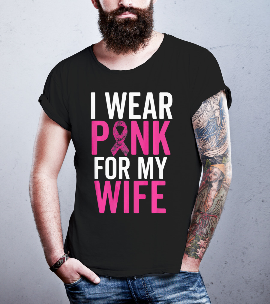 I Wear Pink For My Wife Breast Cancer Awareness T-Shirt