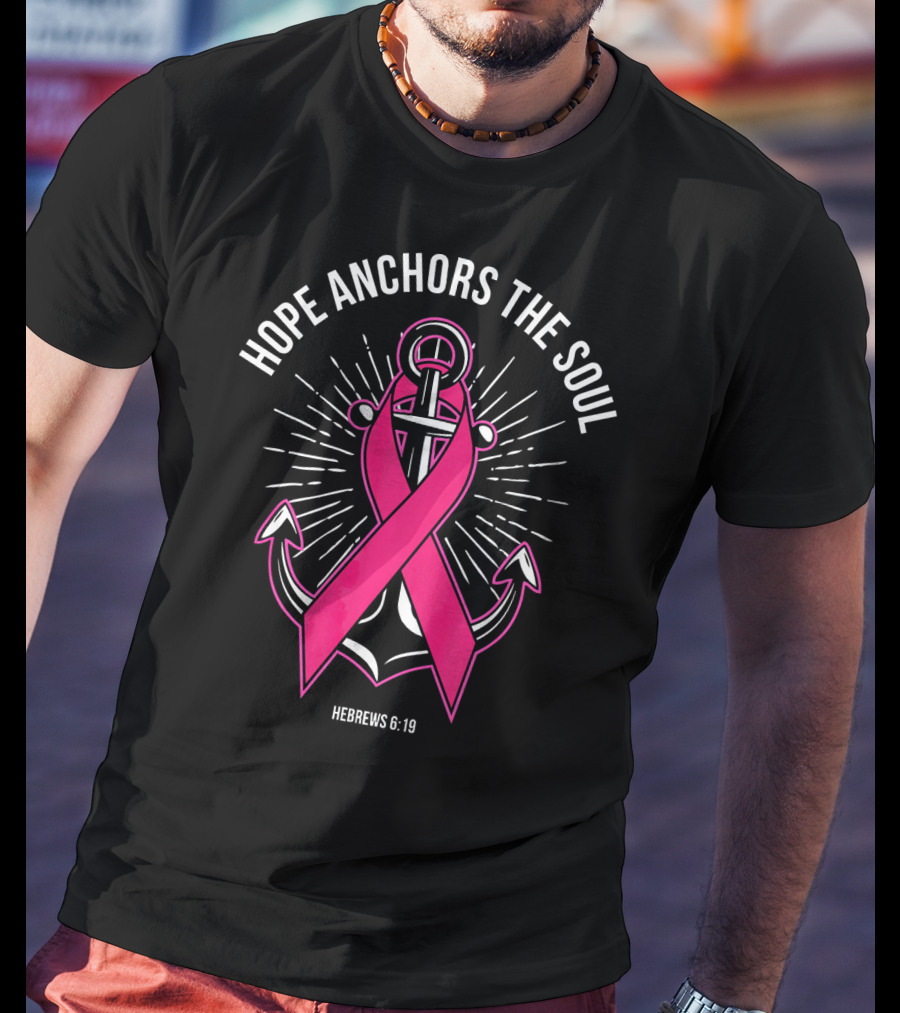 Hope Anchors The Soul Hebrews 6:19 Pink Ribbon Anchor T-Shirt