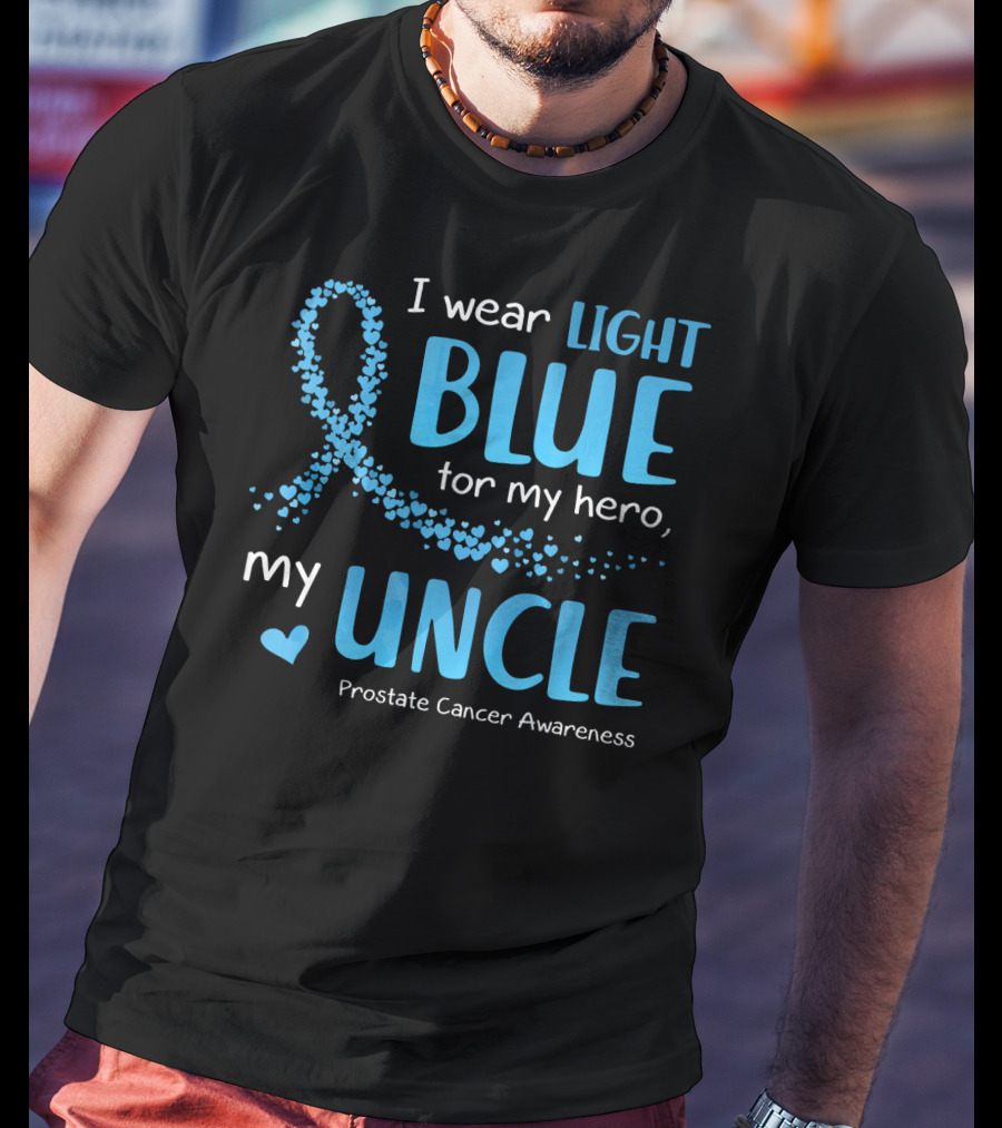 I Wear Light Blue For My Hero My Uncle Prostate Cancer Awareness T-Shirt