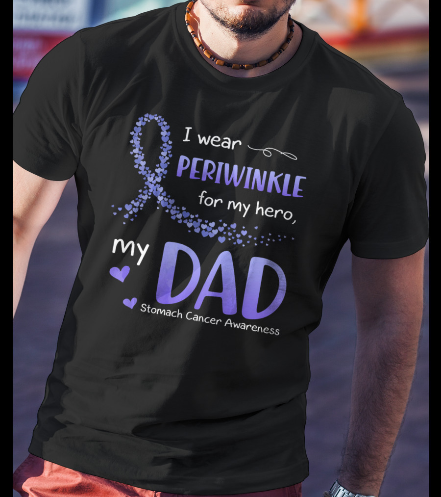 I Wear Periwinkle For My Hero My Dad Stomach Cancer Awareness T-Shirt
