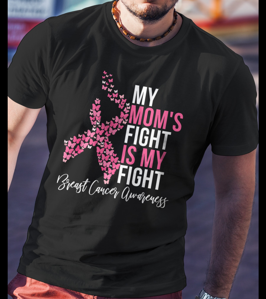 My Mom's Fight Is My Fight Breast Cancer Awareness Pink Ribbon Butterfly T-Shirt
