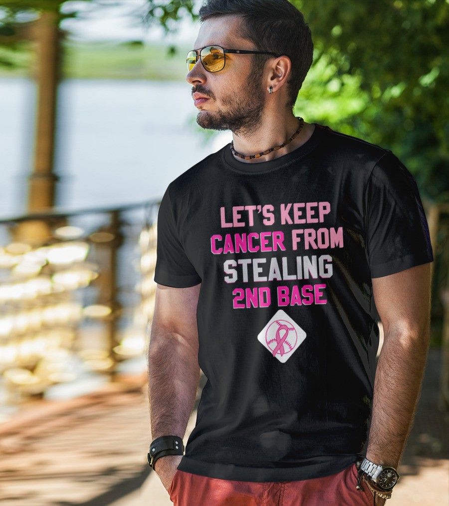 Let's Keep Cancer From Stealing 2nd Base Pink Ribbon Baseball Awareness T-Shirt