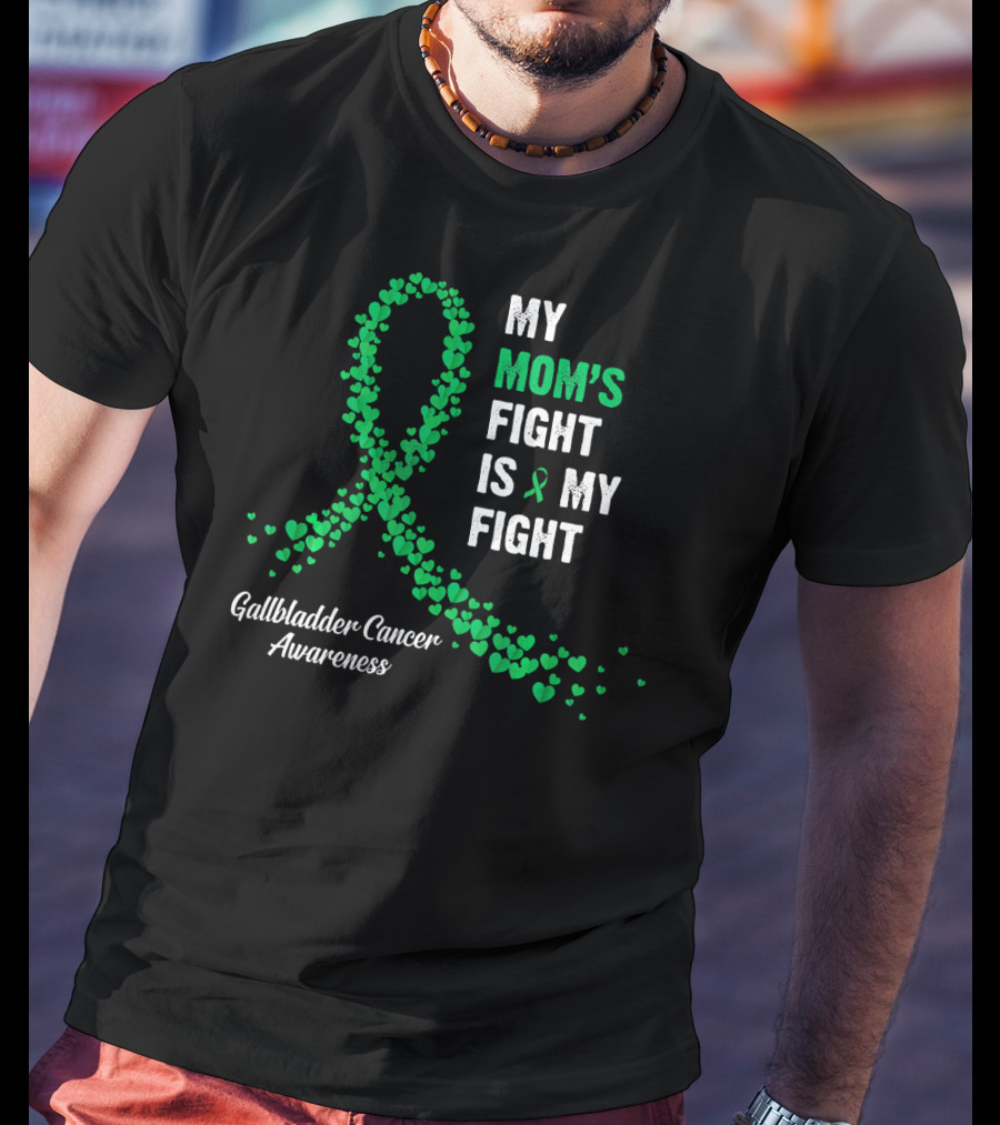 My Mom's Fight Is My Fight Gallbladder Cancer Awareness T-Shirt
