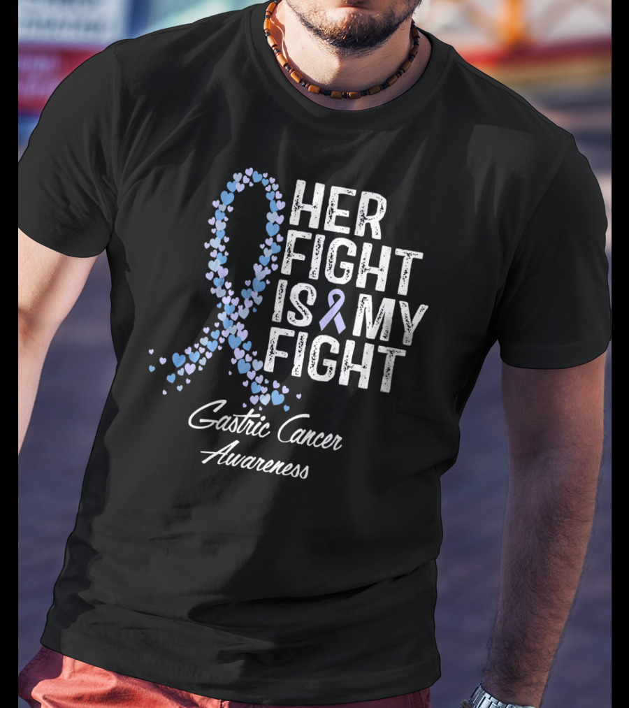 Gastric Cancer Awareness Her Fight Is My Fight T-Shirt