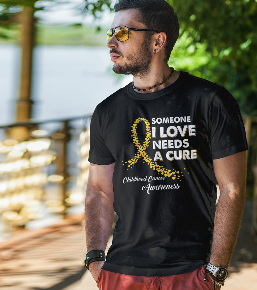 Someone I Love Needs A Cure Childhood Cancer Awareness T-Shirt