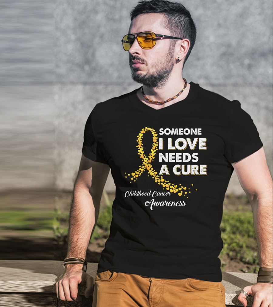 Someone I Love Needs A Cure Childhood Cancer Awareness T-Shirt