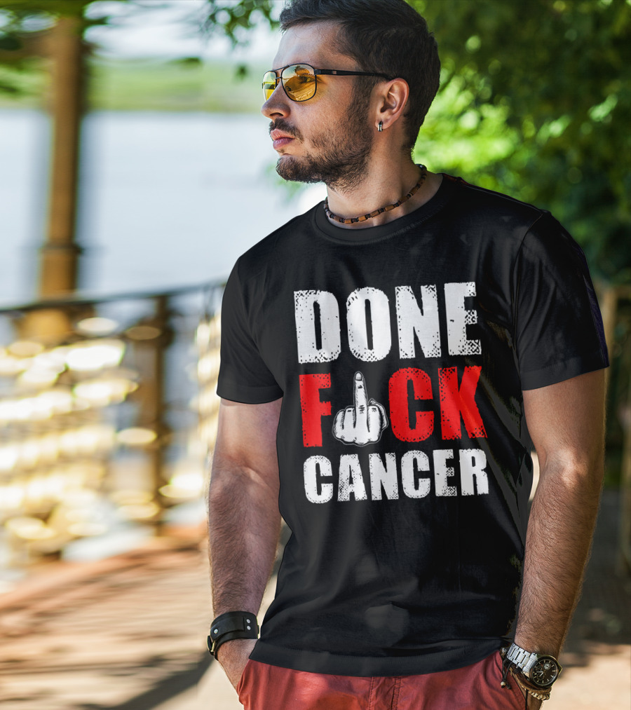 DONE F CANCER T-Shirt