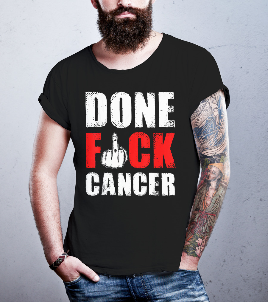 DONE F CANCER T-Shirt
