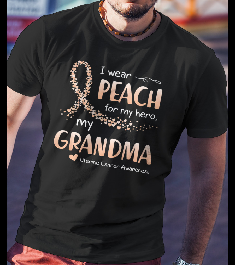 I Wear Peach For My Hero My Grandma Uterine Cancer Awareness T-Shirt