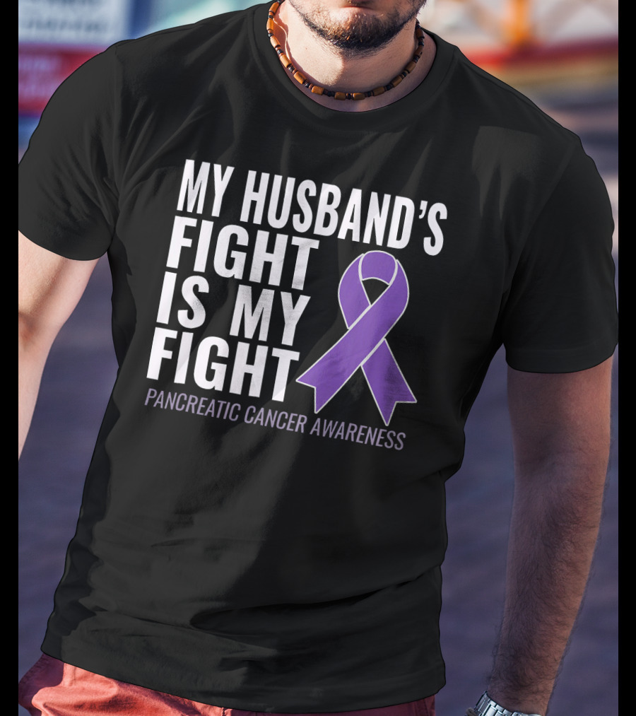 My Husband's Fight Is My Fight Pancreatic Cancer Awareness T-Shirt