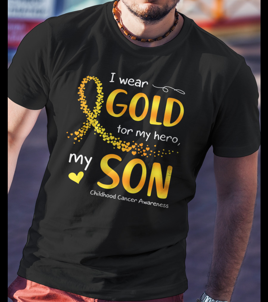 I Wear Gold For My Hero My Son Childhood Cancer Awareness T-Shirt