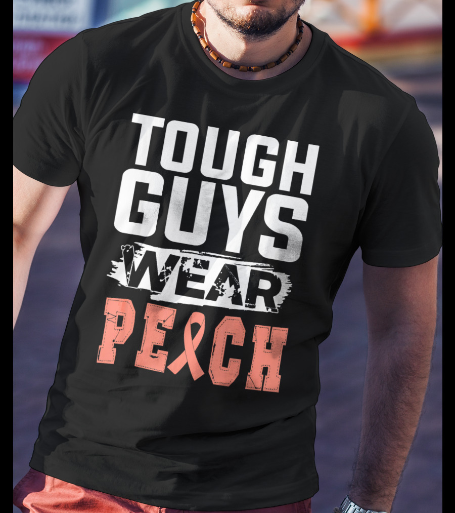 Tough Guys Wear Peach Uterine Cancer Awareness T-Shirt