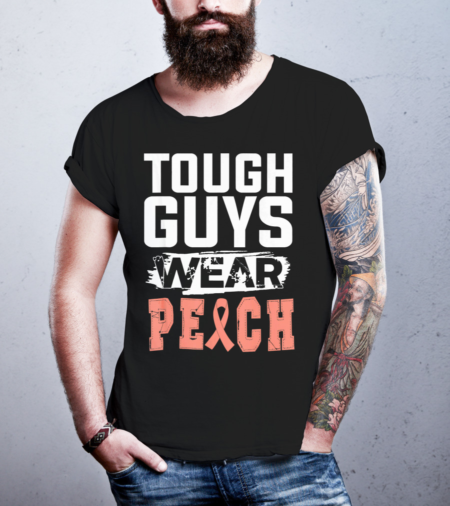 Tough Guys Wear Peach Uterine Cancer Awareness T-Shirt
