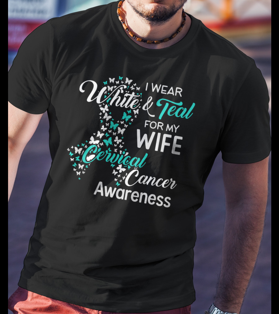I Wear White And Teal For My Wife Cervical Cancer Awareness T-Shirt