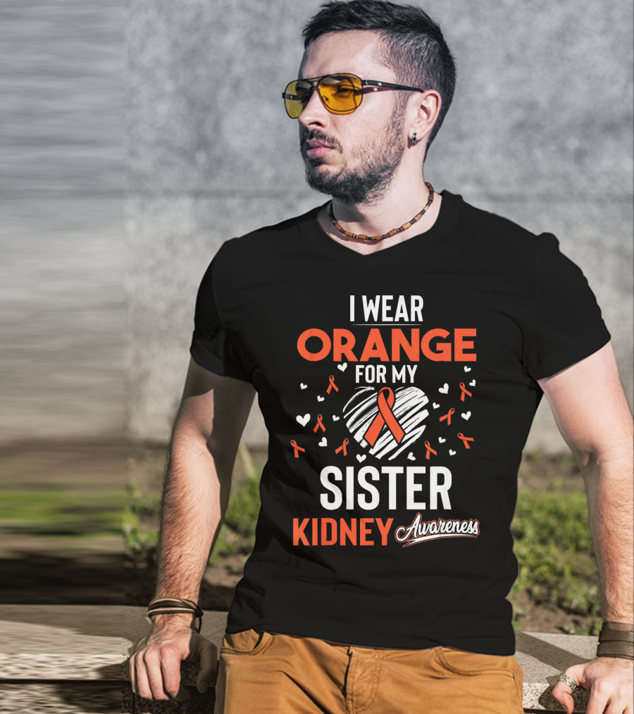 I Wear Orange For My Sister Kidney Cancer Awareness T-Shirt