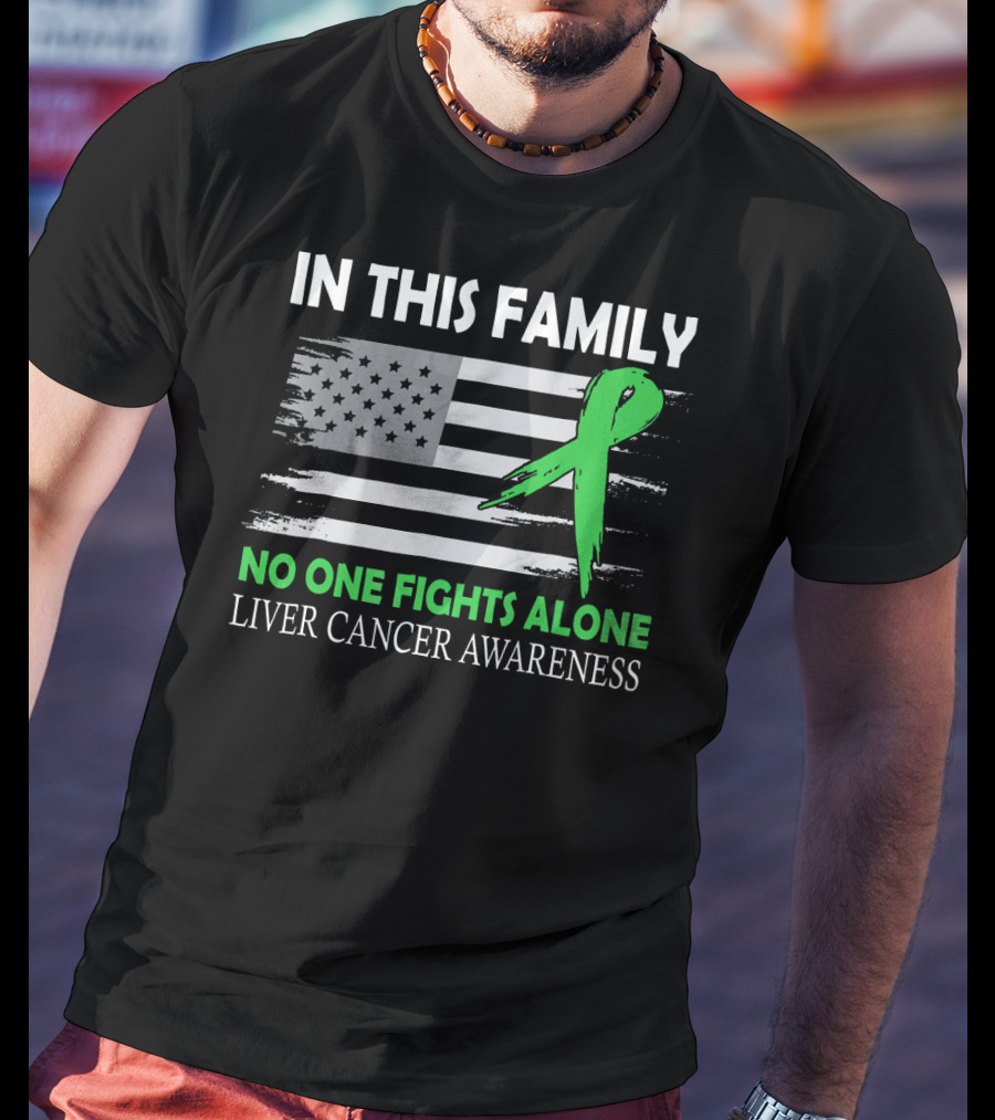 In This Family No One Fights Alone Liver Cancer Awareness American Flag Green T-Shirt