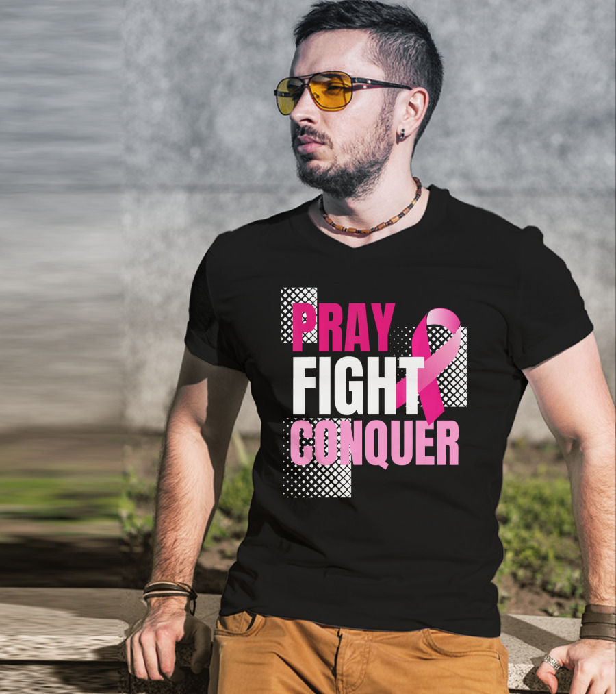 Pray Fight Conquer Breast Cancer Awareness Pink T-Shirt