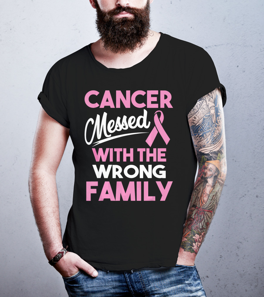 Cancer Messed With The Wrong Family T-Shirt