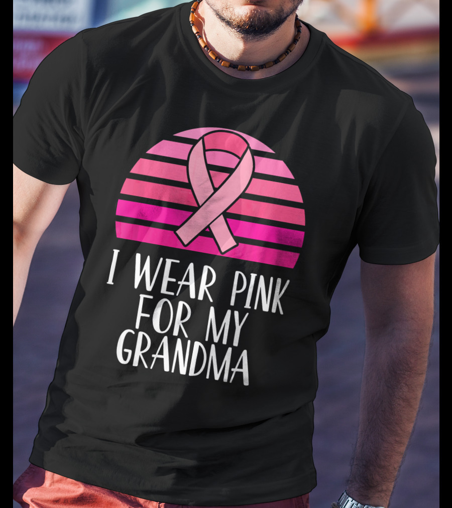 I Wear Pink For My Grandma Breast Cancer Awareness Pink T-Shirt