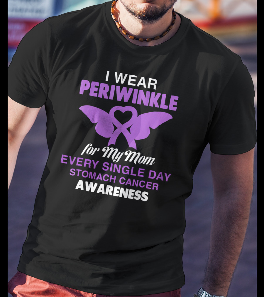 I Wear Periwinkle For My Mom Every Single Day Stomach Cancer Awareness T-Shirt