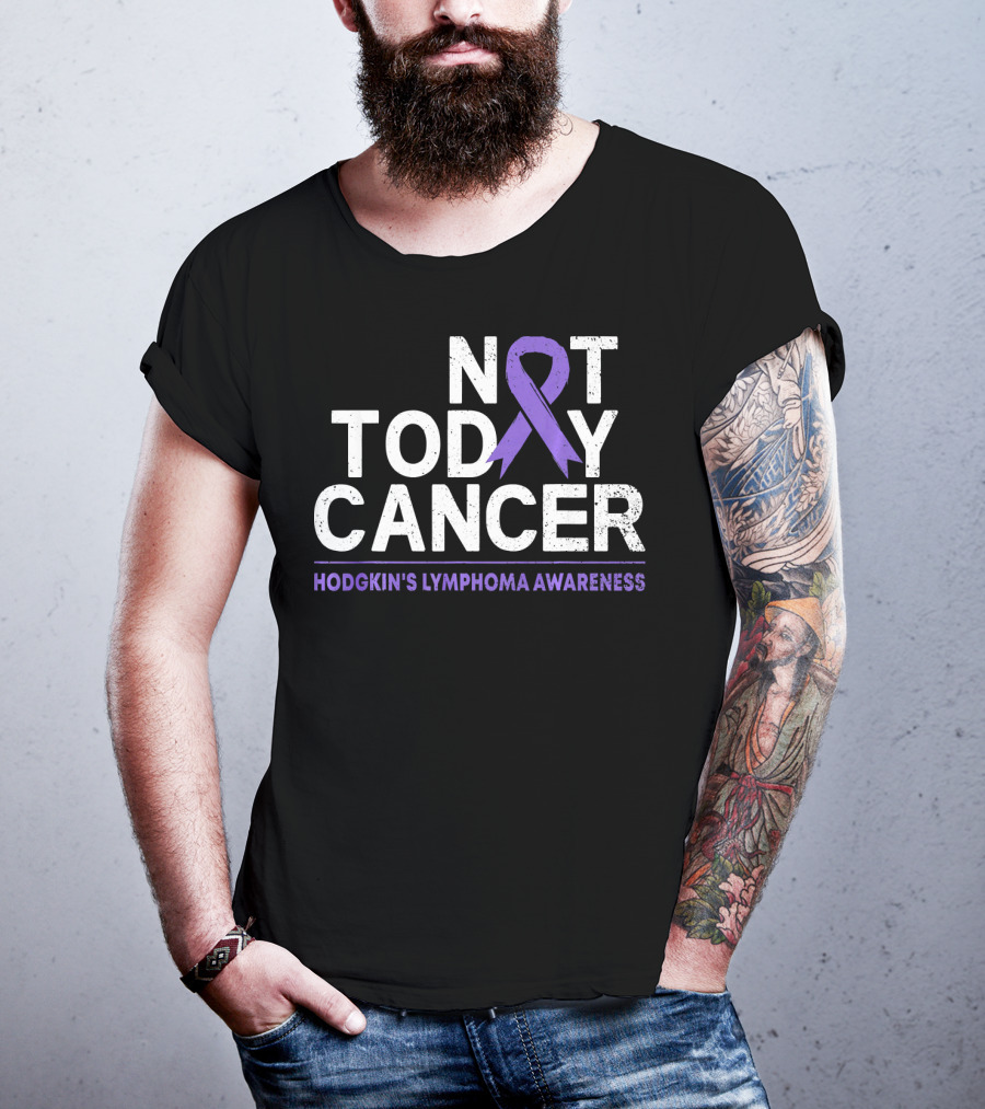 Not Today Cancer Hodgkin's Lymphoma Awareness T-Shirt