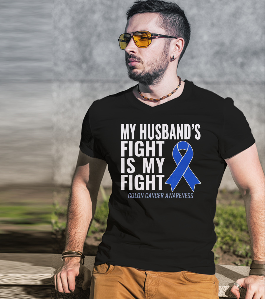 My Husband's Fight Is My Fight Colon Cancer Awareness Blue T-Shirt