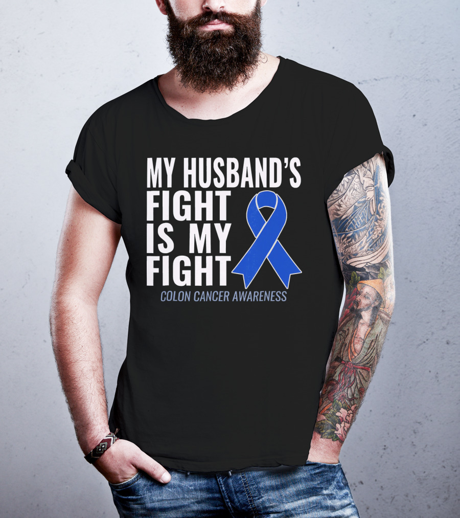 My Husband's Fight Is My Fight Colon Cancer Awareness Blue T-Shirt