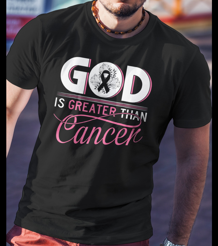 God Is Greater Than Cancer Breast Cancer Awareness T-Shirt