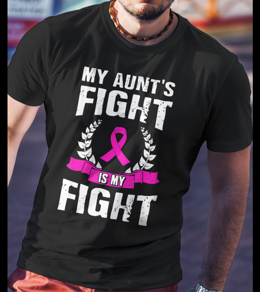 My Aunt's Fight Is My Fight Pink Ribbon Breast Cancer Awareness T-Shirt