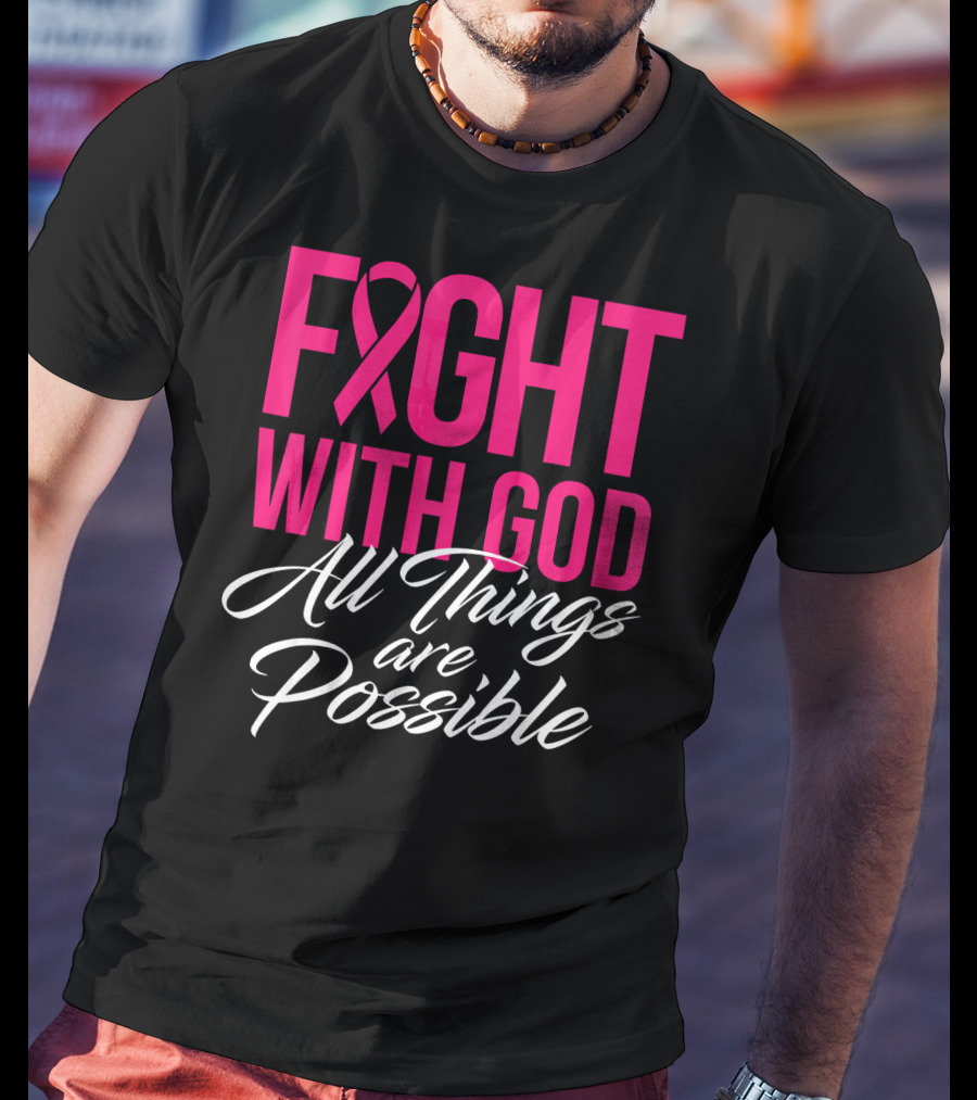 FIGHT WITH GOD All Things Are Possible T-Shirt