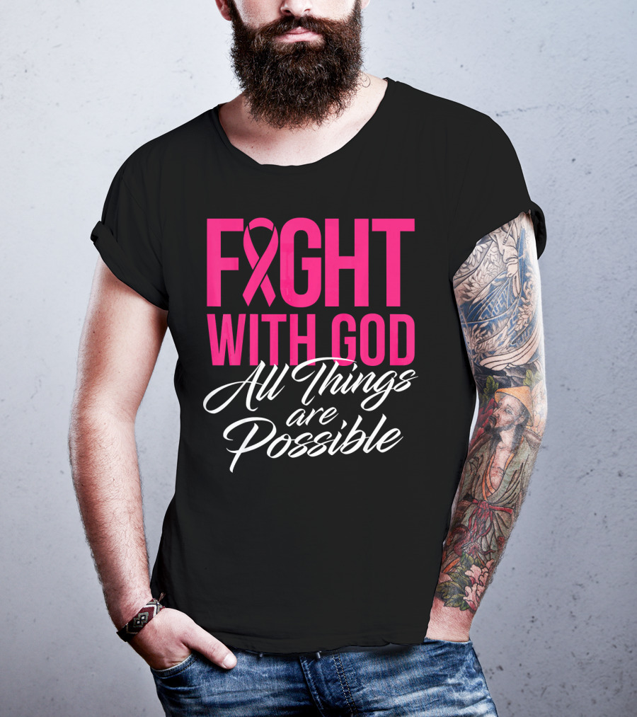 FIGHT WITH GOD All Things Are Possible T-Shirt