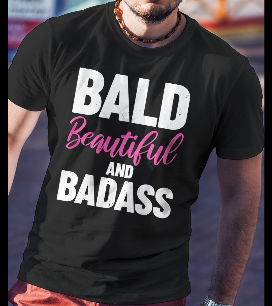 Bald Beautiful And Badass Inspirational Cancer Patient Surv T-Shirt