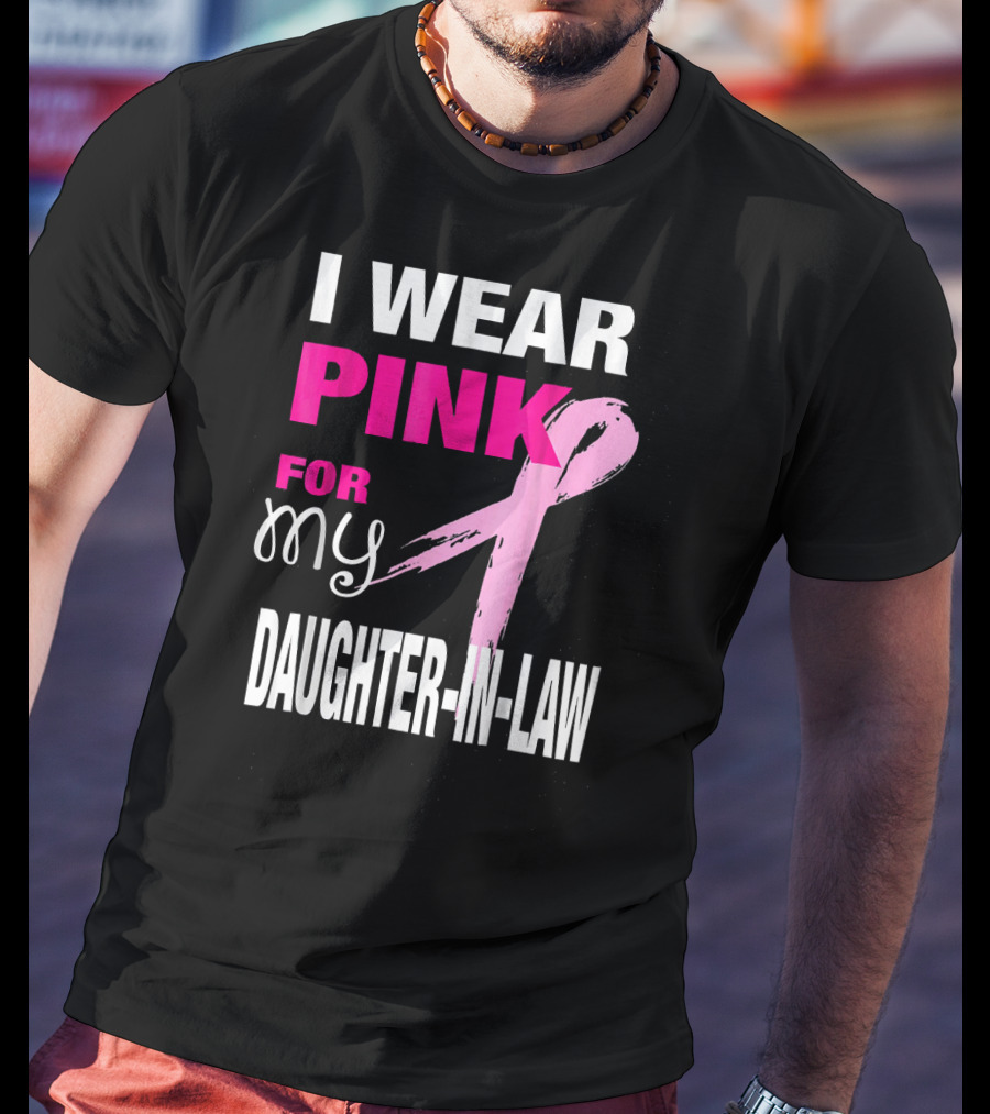 I Wear Pink For My Daughter-in-Law Breast Cancer Awareness T-Shirt