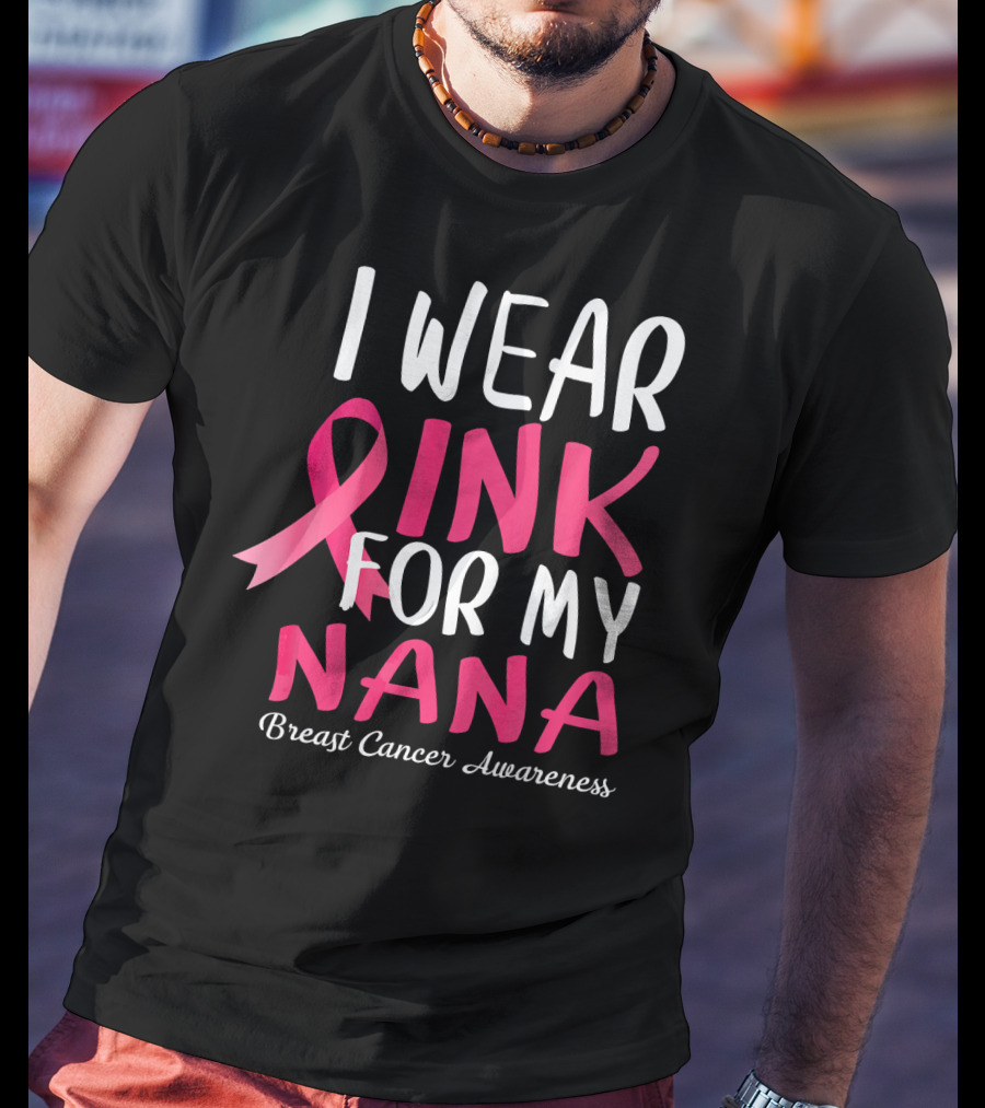 I Wear Pink For My Nana Breast Cancer Awareness T-Shirt
