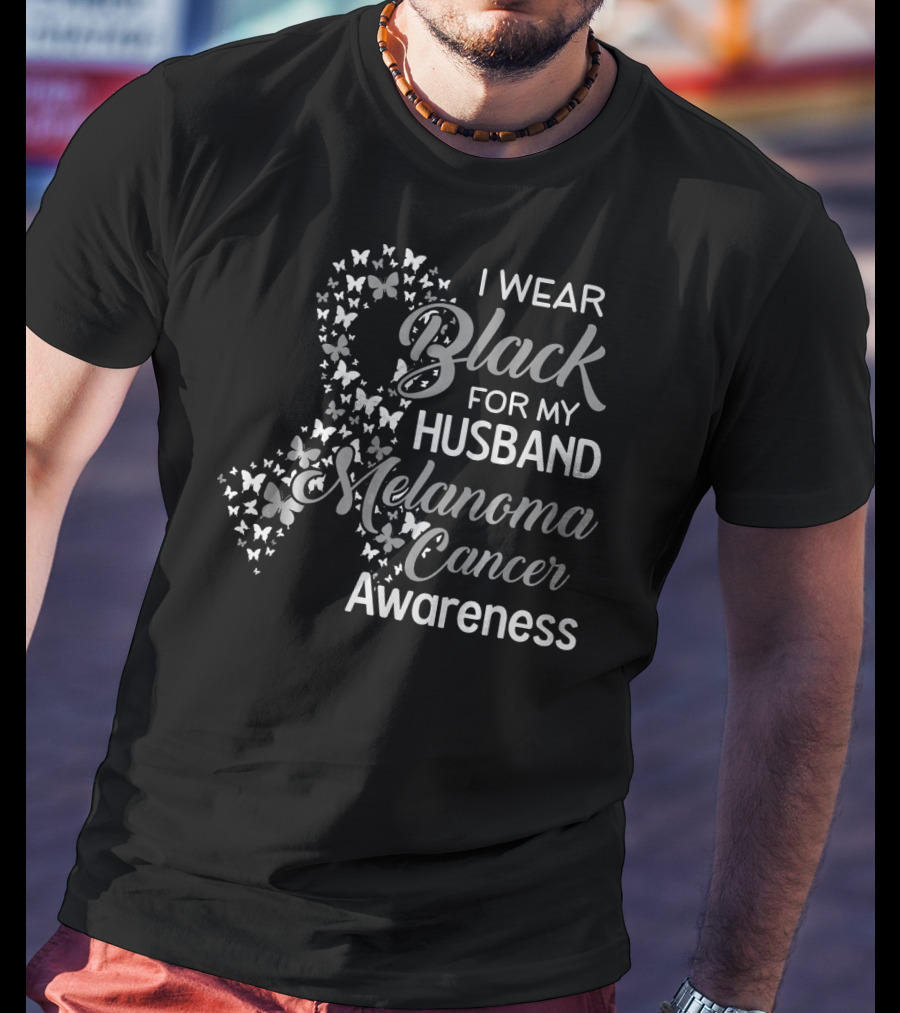I Wear Black For My Husband Melanoma Cancer Awareness T-Shirt