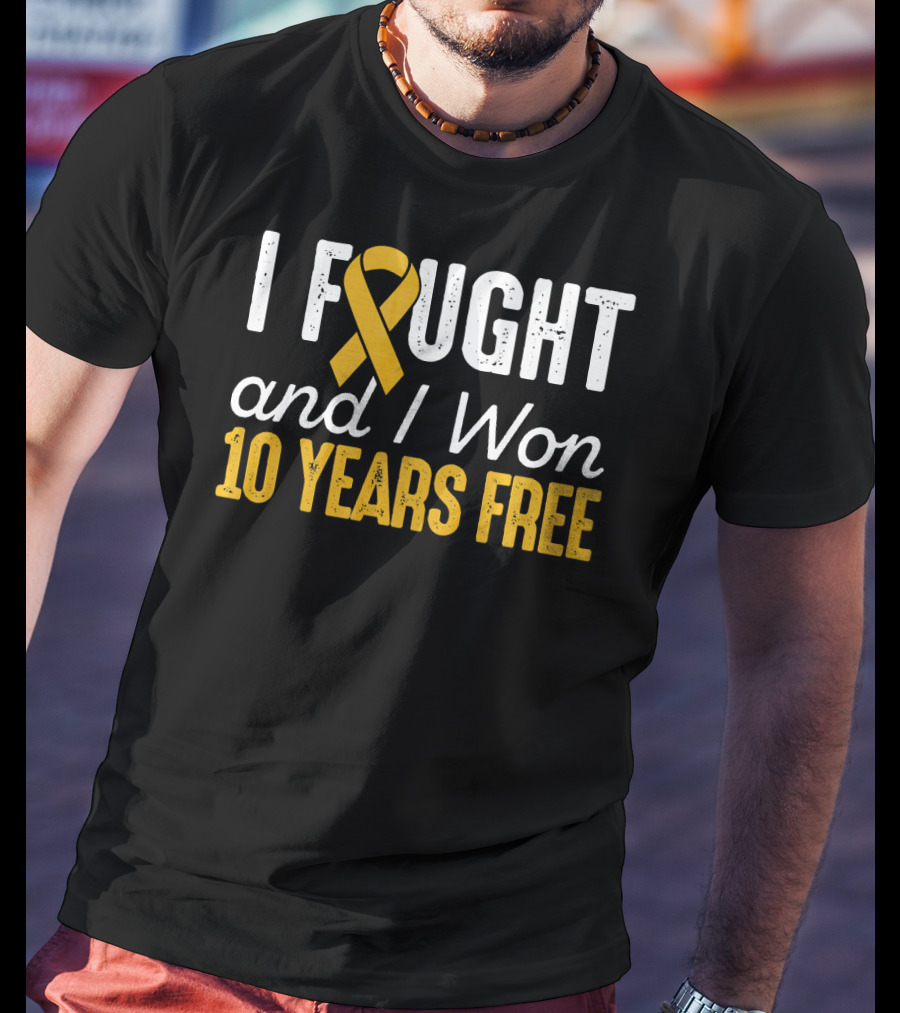 I Fought And I Won 10 Years Free Cancer T-Shirt